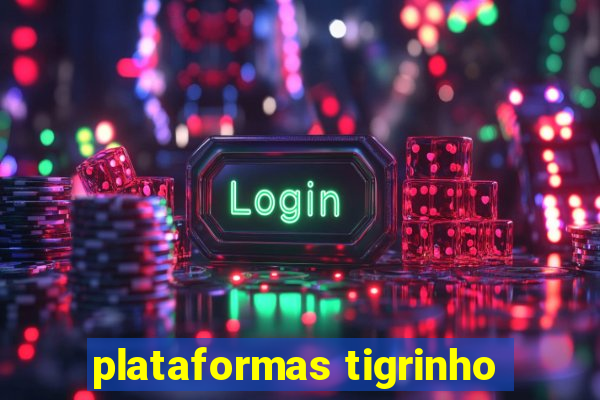 plataformas tigrinho